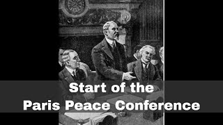 18th January 1919 The Paris Peace Conference begins [upl. by Notneiuq]