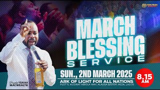 MARCH BLESSING SERVICE  Prophet Isaiah Macwealth  020325 [upl. by Itnaihc]