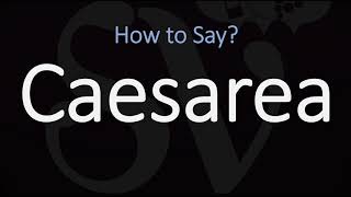 How to Pronounce Caesarea CORRECTLY [upl. by Tenn]