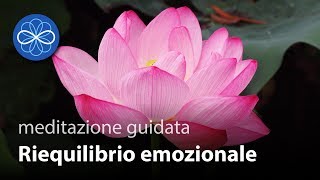 Riequilibrio Emozionale  meditazione guidata pulizia emozionale [upl. by Shurwood]