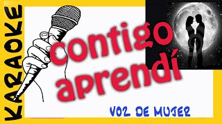 CONTIGO APRENDI KARAOKE voz de mujer solo para mujeres [upl. by Nnairda716]