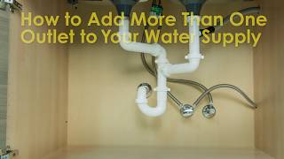 How to Add More Than One Outlet to Your Water Supply [upl. by Krik]