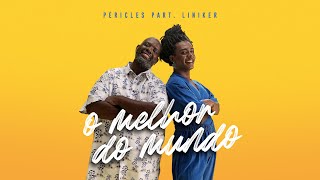 Pericles Part Liniker  O Melhor Do Mundo Videoclipe Oficial [upl. by Arihsa]