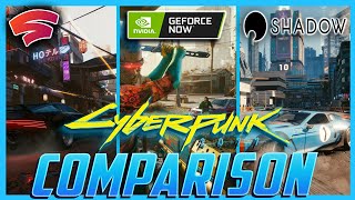 Cyberpunk 2077 Stadia vs GeForce NOW vs Shadow PC Comparison [upl. by Mariya]