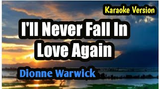 Ill Never Fall In Love Again Dionne Warwick Karaoke [upl. by Seymour]