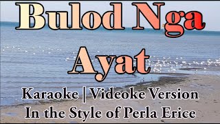 Bulod Nga Ayat Karaoke  Perla Erice  Ilocano Song  HD [upl. by Irb]