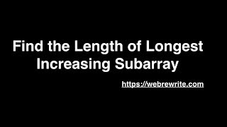 Find the Length of Longest Increasing Subarray [upl. by Cynthia]