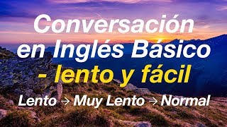 Conversación en Inglés Básico  lento y fácil Aprende Inglés [upl. by Nitsew]