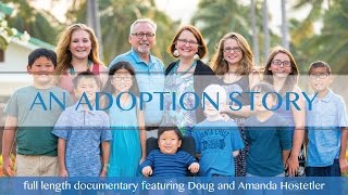 An Adoption Story  The Hostetlers Journey of Adoption  Full length documentary [upl. by Aicileb]