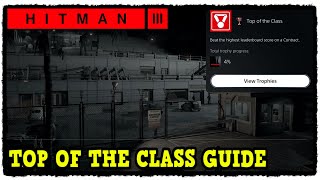 Top of the Class Trophy Guide in Hitman 3 How to Get the Highest Leaderboard Score on a Contract [upl. by Odravde584]