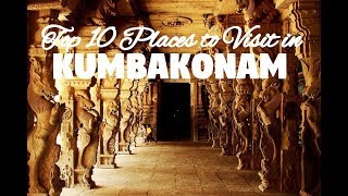 Top 10 Places to Visit in Kumbakonam [upl. by Nytsrik873]