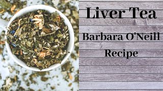 Liver Tea Barbara ONeill Recipe Liver Cleanse Part 2 [upl. by Yrdnal]