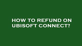 How to refund on ubisoft connect [upl. by Amej178]