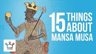 15 Things You Didnt Know About Mansa Musa [upl. by Marielle894]