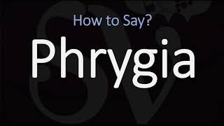 How to Pronounce Phrygia CORRECTLY [upl. by Erena205]