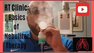 RT Clinic  Basics of Nebulizer Therapy [upl. by Torras]