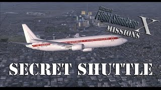 FSXFlight Simulator X Missions Secret Shuttle  737800 [upl. by Braswell]