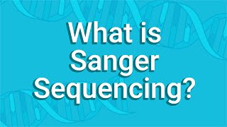 What Is Sanger Sequencing [upl. by Marielle]