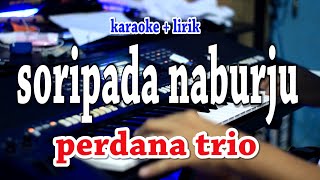 SORIPADA NABURJU KARAOKE PERDANA TRIO [upl. by Ennairoc]