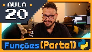 Curso Python 20  Funções Parte 1 [upl. by Inaniel]