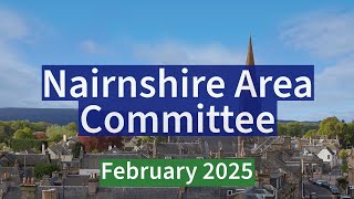 Nairnshire Area Committee  February 2025 [upl. by Eiramait]