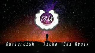 Outlandish  Aicha  DNX Remix [upl. by Lekcar939]