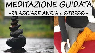 MEDITAZIONE GUIDATA  Rilasciare ansia e stress [upl. by Vaasta]