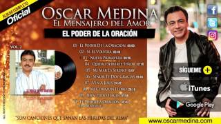 Oscar Medina  El Poder De La Oración Álbum Completo [upl. by Culhert]