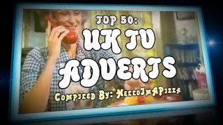 TOP 50 UK TV ADVERTS [upl. by Nemzaj]