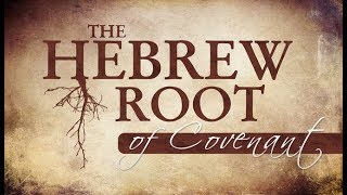 The Hebrew Root of Covenant  119 Ministries [upl. by Esinereb]