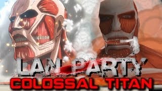 Attack on Titan  Colossal Titan  LAN Party [upl. by Ojytteb535]