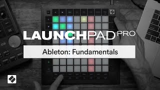 Ableton Fundamentals  Launchpad Pro  Novation [upl. by Hnoj]