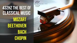 Best Classical Music 432Hz 》Mozart • Beethoven • Bach • Chopin 》Piano Violin amp Orchestral [upl. by Ringe27]