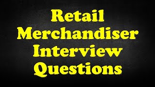 Retail Merchandiser Interview Questions [upl. by Ellenoj833]