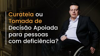 Curatela ou Tomada de Decisão Apoiada para PESSOAS COM DEFICIÊNCIA Entenda a diferença [upl. by Nnairahs]