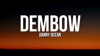 danny ocean  dembow letralyrics [upl. by Nosremaj]