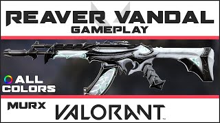 Reaver Vandal VALORANT Skin GAMEPLAY ALL COLORS  Skins Collection Showcase [upl. by Daphna719]