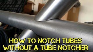 TFS How to Notch Tubes Without a Tube Notcher [upl. by Jewel]