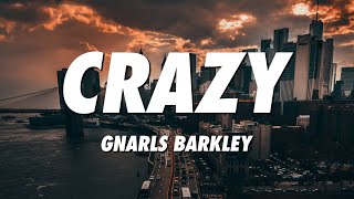 Gnarls Barkley  Crazy Lyrics [upl. by Eiramenna]