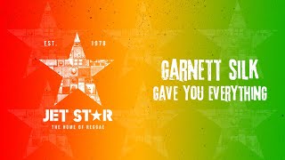 Garnett Silk  Gave You Everything Official Audio  Jet Star Music [upl. by Nova]