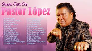 Pastor López Sus Mejores Exitos  30 Grandes Exitos De Pastor López [upl. by Avir548]