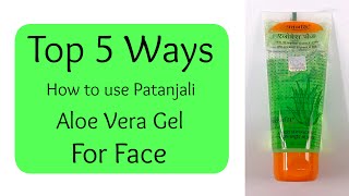 How to Use Patanjali Aloe Vera Gel for Face  5 Best Ways [upl. by Avenej176]