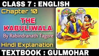 The Kabuliwala  By Rabindranath Tagore  Chapter 10  Gulmohar  Class 7  Explained In Hindi [upl. by Forras]