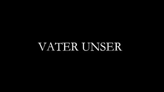 VATER UNSER  OUR FATHER in German [upl. by Oniskey]