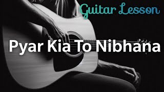 Pyar Kia To Nibhana  Guitar Lesson [upl. by Anairotciv]