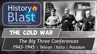 The Big Three Conferences  Tehran Yalta Potsdam  WW2 Ends Cold War Begins [upl. by Tips]