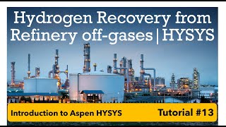 Hydrogen recovery from refinery offgases  Use of spreadsheet in HYSYS [upl. by Vachil]