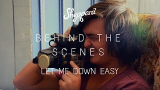 Sheppard  Let Me Down Easy Behind The Scenes [upl. by Ardnuek]