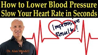 How to Lower Blood Pressure amp Slow Down Your Heart Rate in Seconds  Dr Alan Mandell DC [upl. by Ander813]