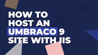 How to Host an Umbraco 9 site with IIS [upl. by Verine]